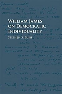 William James on Democratic Individuality (Hardcover)