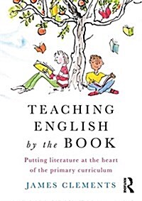 Teaching English by the Book : Putting literature at the heart of the primary curriculum (Paperback)