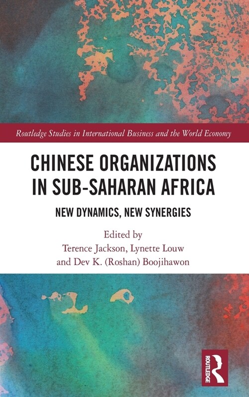 Chinese Organizations in Sub-Saharan Africa : New Dynamics, New Synergies (Hardcover)