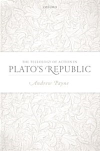 The Teleology of Action in Platos Republic (Hardcover)