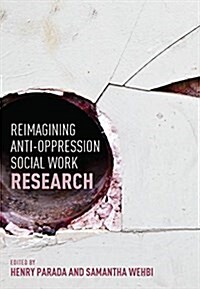 Reimagining Anti-Oppression Social Work Research (Paperback)