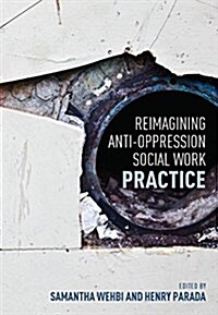 Reimagining Anti-Oppression Social Work Practice (Paperback)