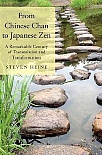 From Chinese Chan to Japanese Zen: A Remarkable Century of Transmission and Transformation (Hardcover)