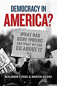 Democracy in America?: What Has Gone Wrong and What We Can Do about It (Hardcover)