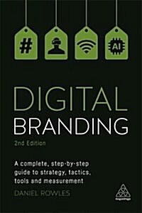 Digital Branding : A Complete Step-by-Step Guide to Strategy, Tactics, Tools and Measurement (Paperback, 2 Revised edition)