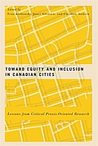 Toward Equity and Inclusion in Canadian Cities: Lessons from Critical Praxis-Oriented Research Volume 8 (Paperback)