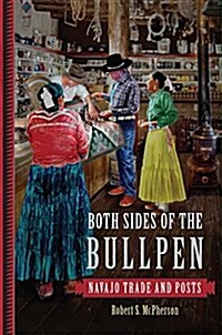 Both Sides of the Bullpen: Navajo Trade and Posts (Hardcover)