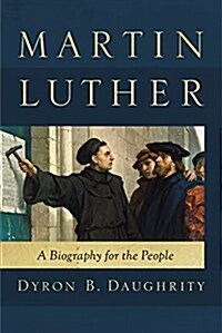 Martin Luther: A Biography for the People (Paperback)