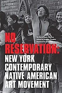 No Reservation: New York Contemporary Native American Art Movement (Paperback)