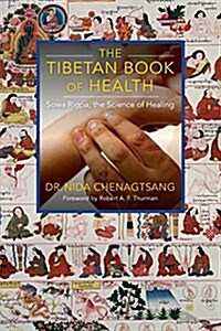 The Tibetan Book of Health: Sowa Rigpa, the Science of Healing (Paperback)