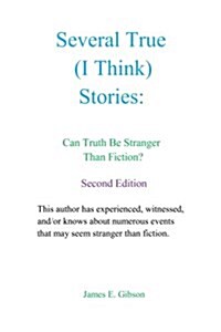 Several True (I Think) Stories: Can Truth Be Stranger Than Fiction? (Paperback, 2)