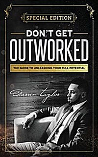 Dont Get Outworked: The Guide to Unleashing Your Full Potential (Hardcover, Deluxe)