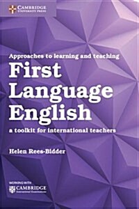 Approaches to Learning and Teaching First Language English : A Toolkit for International Teachers (Paperback)