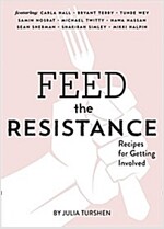 Feed the Resistance: Recipes + Ideas for Getting Involved (Julia Turshen Book, Cookbook for Activists)