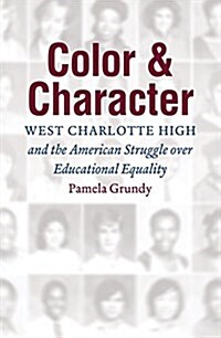 Color and Character: West Charlotte High and the American Struggle Over Educational Equality (Hardcover)