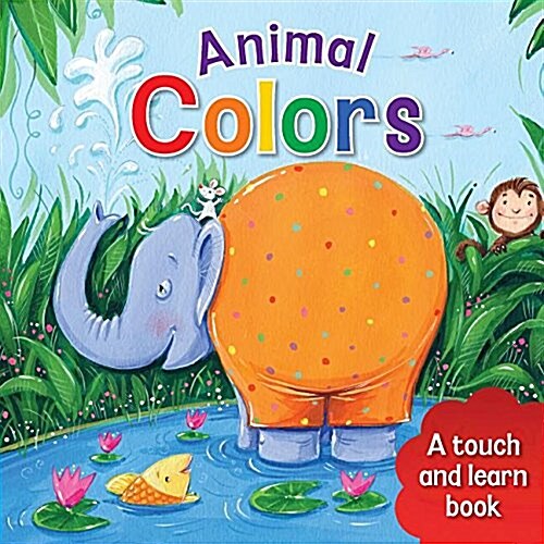 Animal Colors: A Touch and Learn Book (Board Books)