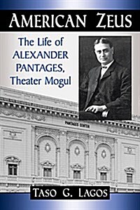 American Zeus: The Life of Alexander Pantages, Theater Mogul (Paperback)