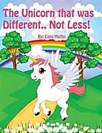 The Unicorn That Was Different.. Not Less! (Paperback)