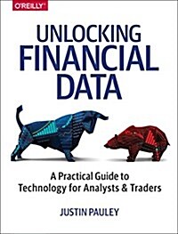 Unlocking Financial Data: A Practical Guide to Technology for Equity and Fixed Income Analysts (Paperback)
