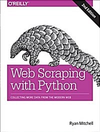 Web Scraping with Python: Collecting More Data from the Modern Web (Paperback, 2)