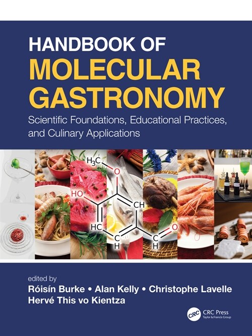 Handbook of Molecular Gastronomy: Scientific Foundations, Educational Practices, and Culinary Applications (Hardcover)