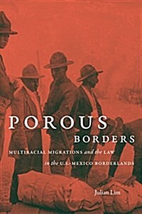 Porous Borders: Multiracial Migrations and the Law in the U.S.-Mexico Borderlands (Hardcover)