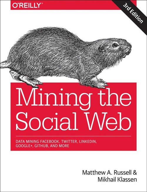 Mining the Social Web: Data Mining Facebook, Twitter, Linkedin, Instagram, Github, and More (Paperback, 3)