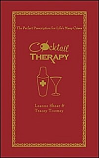 Cocktail Therapy: The Perfect Prescription for Lifes Many Crises (Paperback)