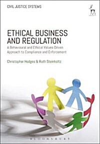 Ethical Business Practice and Regulation : A Behavioural and Values-Based Approach to Compliance and Enforcement (Paperback)