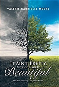 It Aint Pretty, But God Made It Beautiful (Hardcover)