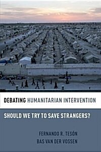 Debating Humanitarian Intervention: Should We Try to Save Strangers? (Paperback)