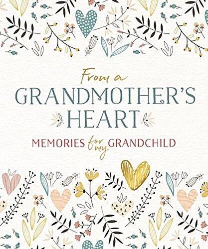 From a Grandmothers Heart: Memories for My Grandchild (Hardcover)