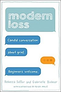 Modern Loss: Candid Conversation about Grief. Beginners Welcome. (Hardcover)