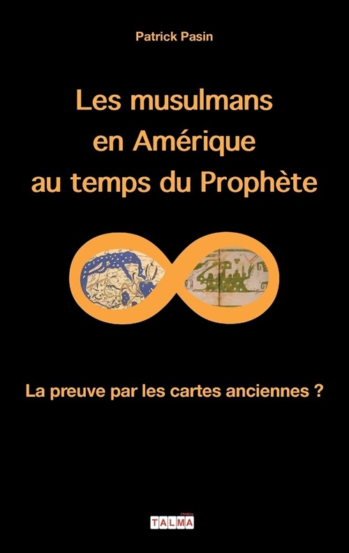 Les Musulmans En Amerique Au Temps Du Prophete: La Preuve Par Les Cartes Anciennes ? (Paperback)