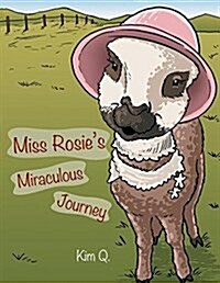 Miss Rosies Miraculous Journey (Paperback)
