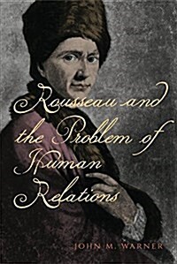 Rousseau and the Problem of Human Relations (Paperback)