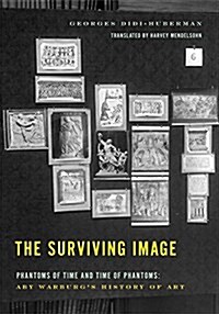 The Surviving Image: Phantoms of Time and Time of Phantoms: Aby Warburgs History of Art (Paperback)