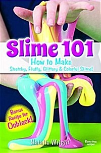 Slime 101: How to Make Stretchy, Fluffy, Glittery & Colorful Slime! (Paperback)