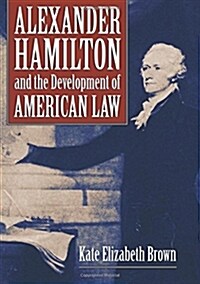 Alexander Hamilton and the Development of American Law (Hardcover)