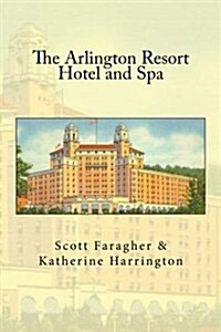 The Arlington Resort Hotel and Spa (Paperback)
