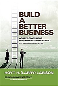 Build a Better Business: Achieve Continuous Performance Improvement with Columbia Management System (Paperback, Na)