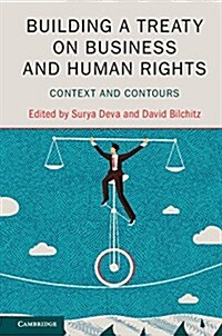 Building a Treaty on Business and Human Rights : Context and Contours (Hardcover)