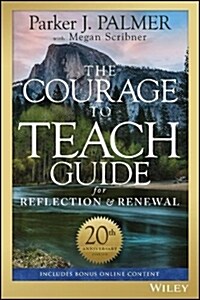 The Courage to Teach Guide for Reflection and Renewal (Paperback, 3, Anniversary)