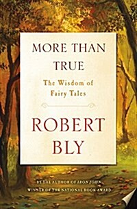 More Than True: The Wisdom of Fairy Tales (Hardcover)