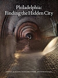 Philadelphia: Finding the Hidden City (Hardcover)
