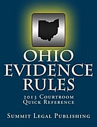 Ohio Evidence Rules Courtroom Quick Reference: 2013 (Paperback)