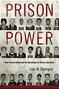 Prison Power: How Prison Influenced the Movement for Black Liberation (Paperback)