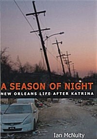 A Season of Night: New Orleans Life After Katrina (Paperback)