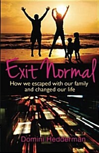 Exit Normal: How We Escaped with Our Family and Changed Our Life (Paperback)