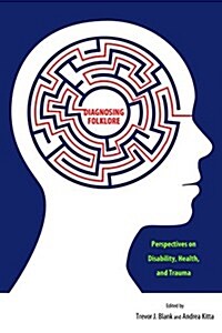 Diagnosing Folklore: Perspectives on Disability, Health, and Trauma (Paperback)